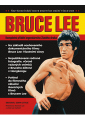 Bruce Lee : kompletní příběh legendárního Zlatého draka  (odkaz v elektronickém katalogu)