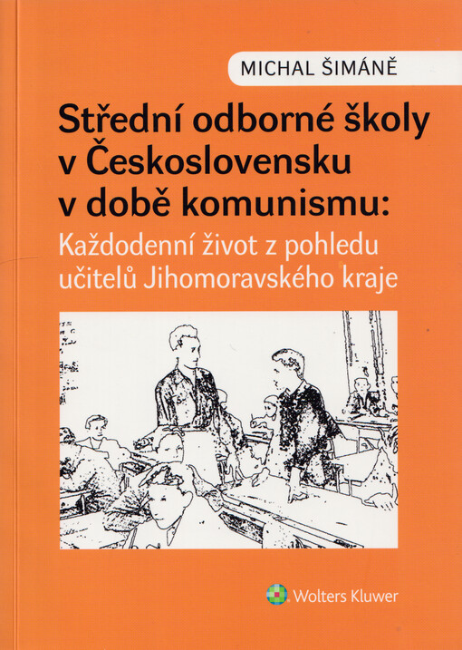 Střední odborné školy v Československu v době komunismu : každodenní život z pohledu učitelů Jihomoravského kraje