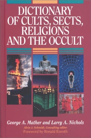 Dictionary of Cults, Sects, Religions and the Occult