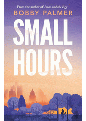 Small hours  (odkaz v elektronickém katalogu)