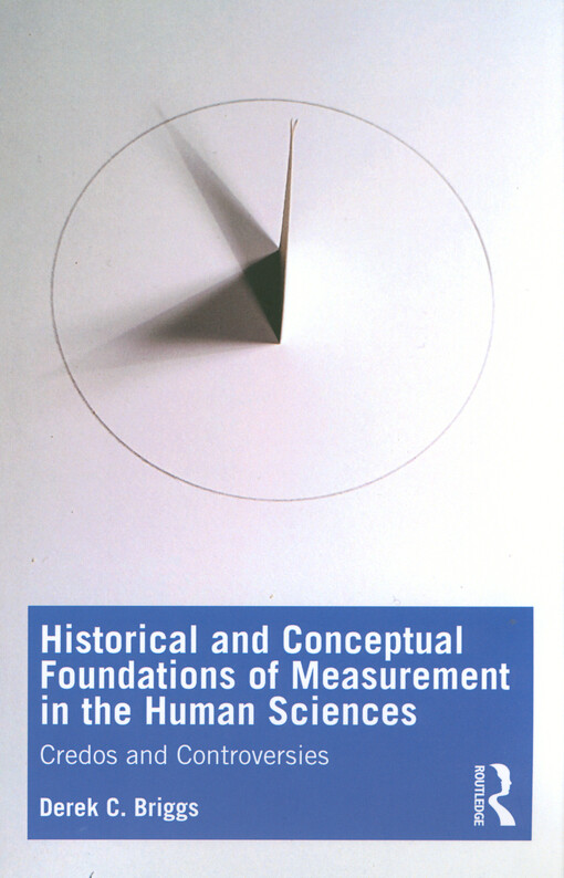 Historical and conceptual foundations of measurement in the human sciences : credos and controversies