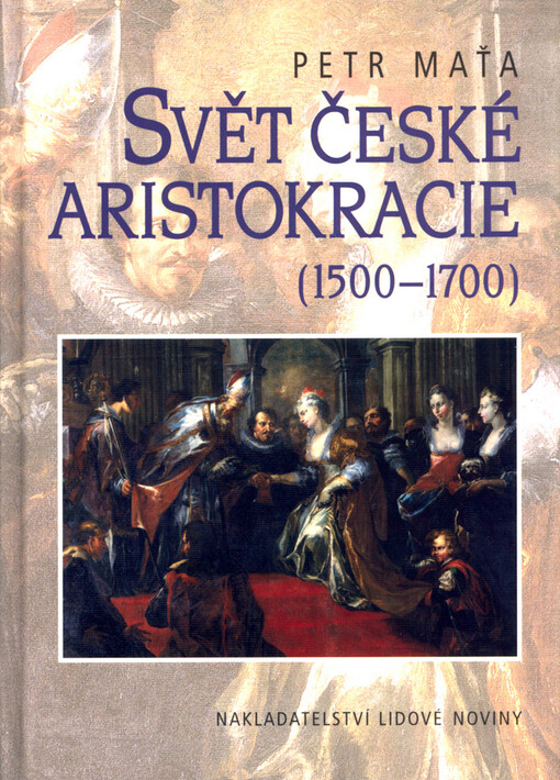 Svět české aristokracie: (1500-1700)