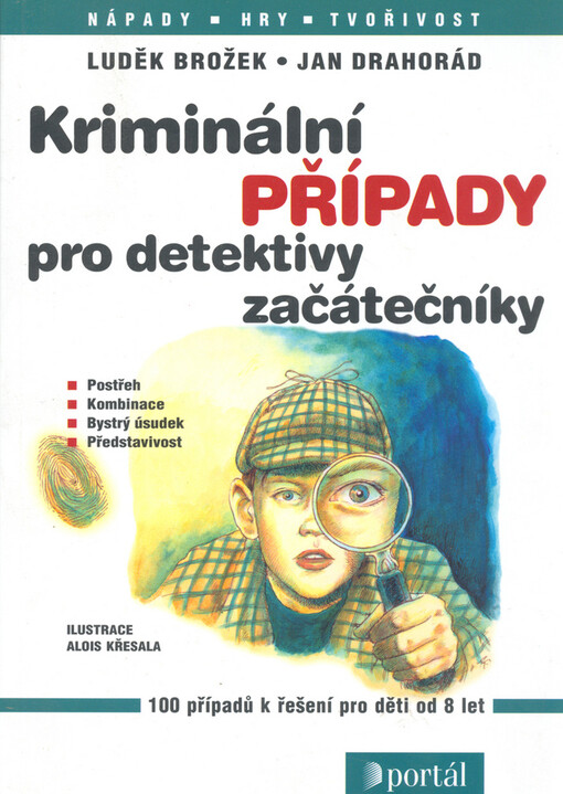 Kriminální případy pro detektivy začátečníky: [100 případů k řešení pro děti od 8 let]