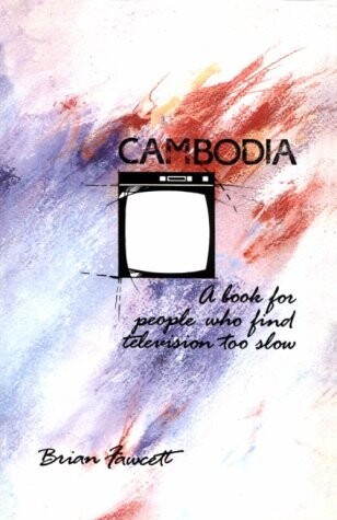 Cambodia: A Book For People Who Find Television Too Slow
