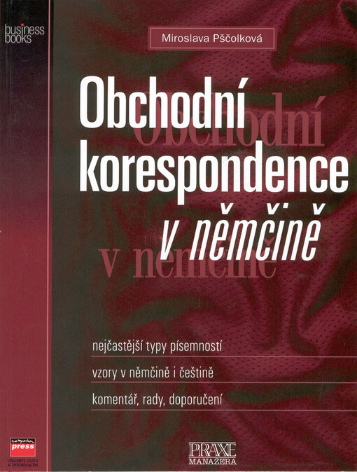 Obchodní korespondence v němčině : nejčastější typy písemností, vzory v němčině i češtině, komentář, rady, doporučení