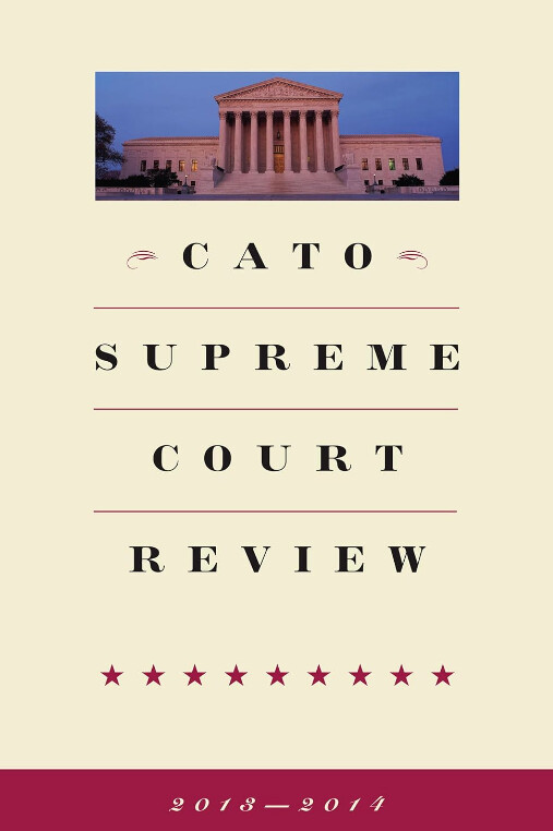 Cato Supreme Court review. Volume 2013-2014
