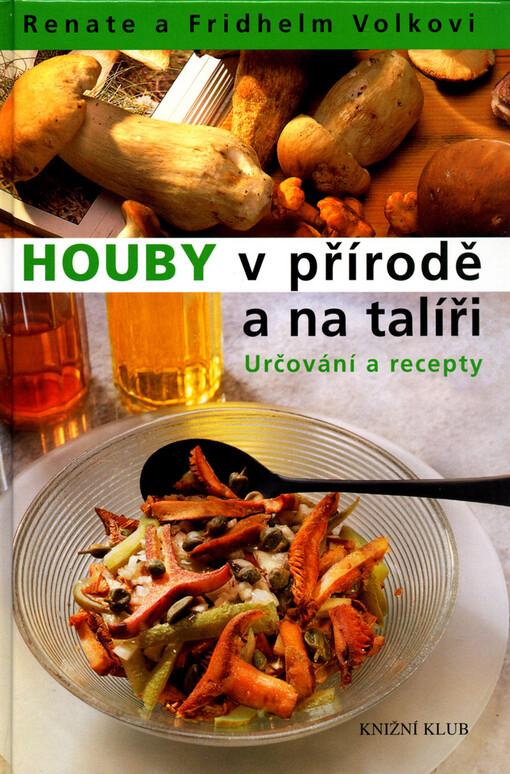 Houby v přírodě a na talíři: určování a recepty