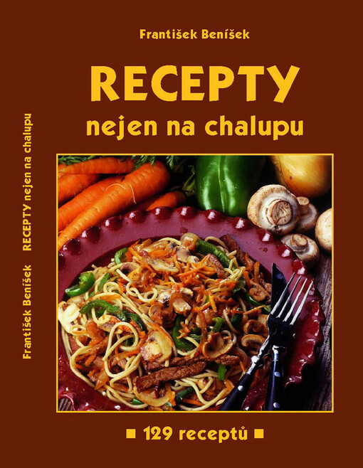 Recepty nejen na chalupu -- 129 receptů