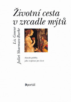 Životní cesta v zrcadle mýtů : mýtické příběhy jako inspirace pro život / 