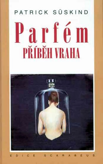Parfém :příběh vraha, Vyd. v tomto překladu 2., V nakl. Academia 1. [vázané]