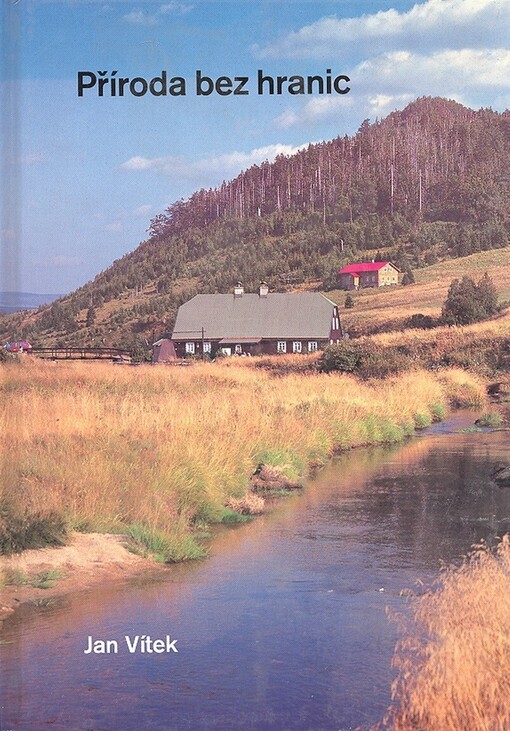 Příroda bez hranic :příhraniční krajinou od Jizerských hor po Beskydy