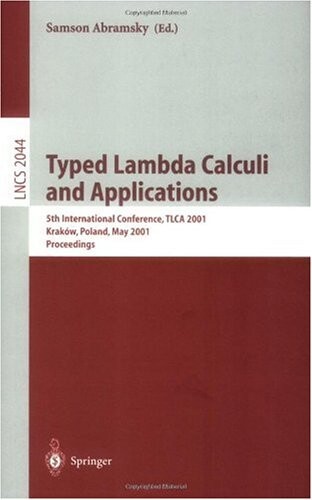 Typed Lambda calculi and applications : 5th international conference, TLCA 2001, Kraków, Poland, May 2001 : proceedings