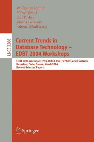 Current trends in database technology - EDBT 2004 workshops : EDBT 2004 workshops PhD, DataX, PIM, P2P&DB, and ClustWeb, Heraklion, Crete, Greece, March 14-18, 2004 : revised selected papers
