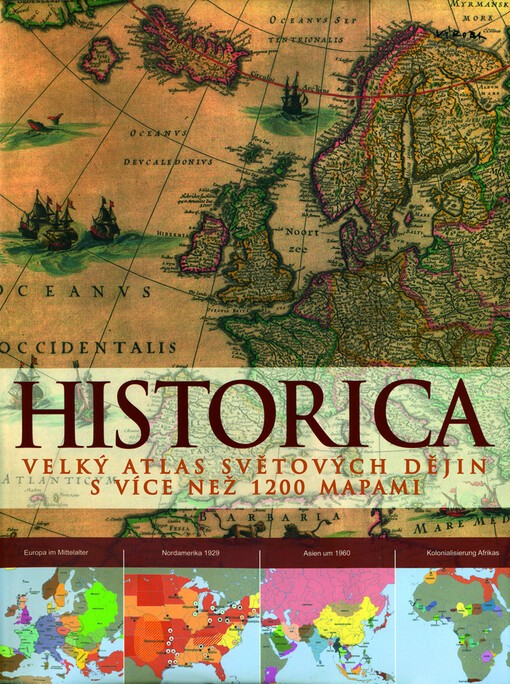 Historica : velký atlas světových dějin s více než 1200 mapami