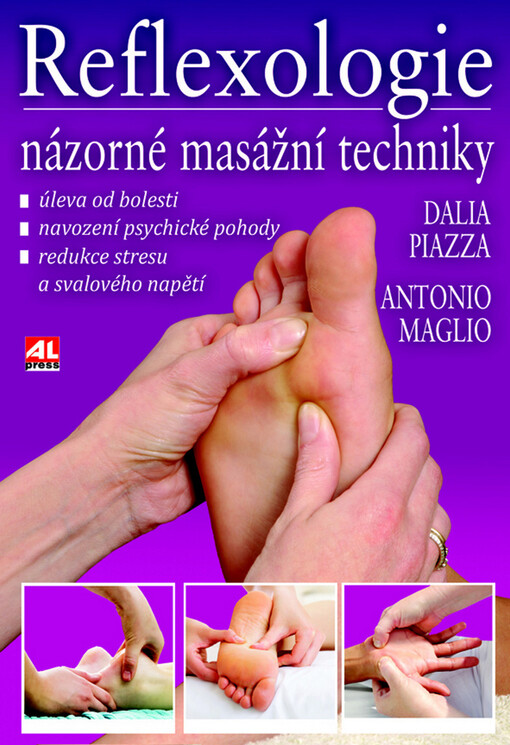 Reflexologie: názorné masážní techniky : úleva od bolesti, navození psychické pohody, redukce stresu a svalového napětí