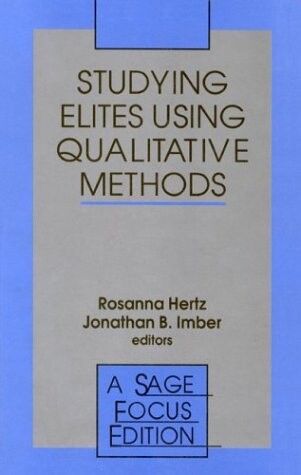 Studying Elites Using Qualitative Methods (SAGE Focus Editions)
