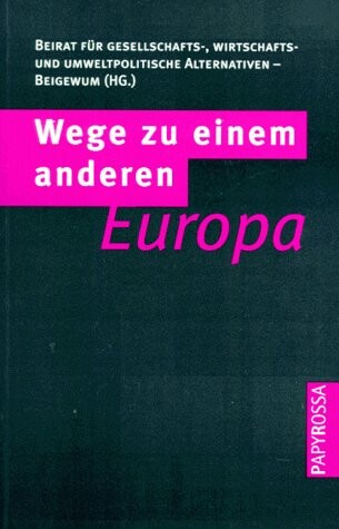 Wege zu einem anderen Europa: Perspektiven der europaischen Integration (German Edition)