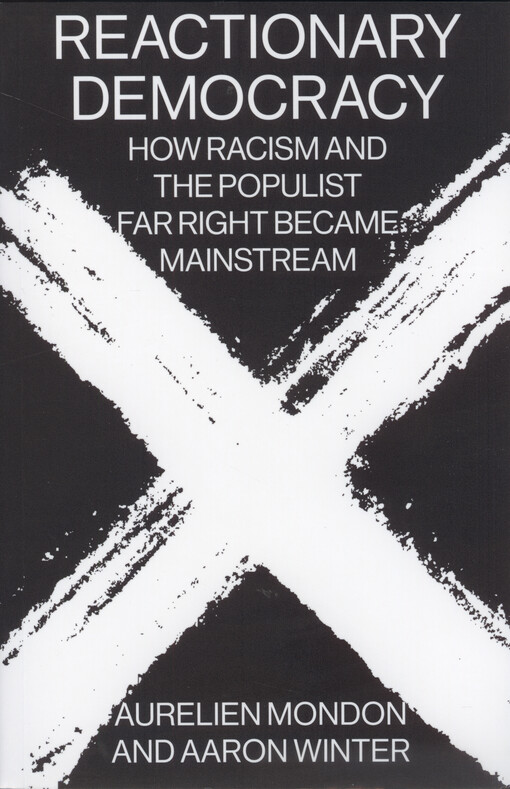 Reactionary democracy : how racism and the populist far right became