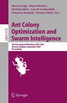 Ant Colony Optimization and Swarm Intelligence: 4th International Workshop, ANTS 2004, Brussels, Belgium, September 5-8, 2004, Proceeding (Lecture Notes in Computer Science)