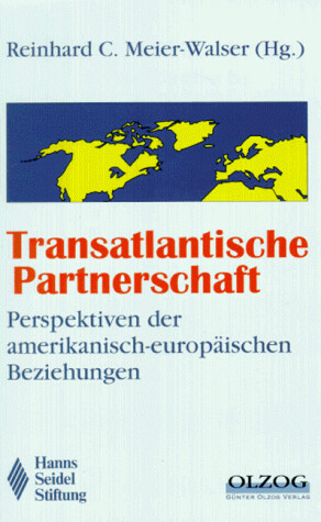 Transatlantische Partnerschaft: Perspektiven der amerikanisch-europaischen Beziehungen (German Edition)