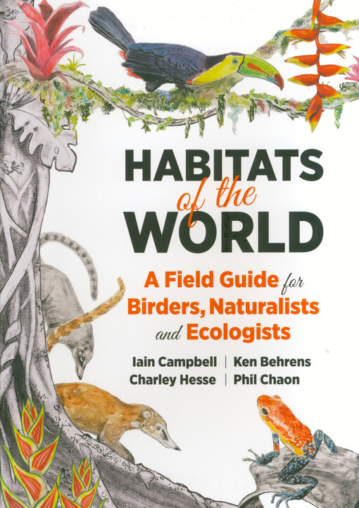 Habitats of the world : a field guide for birders, naturalists and ecologists