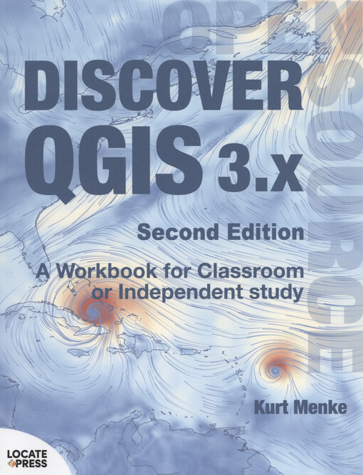 Discover QGIS 3.x : a workbook for classroom or independent study