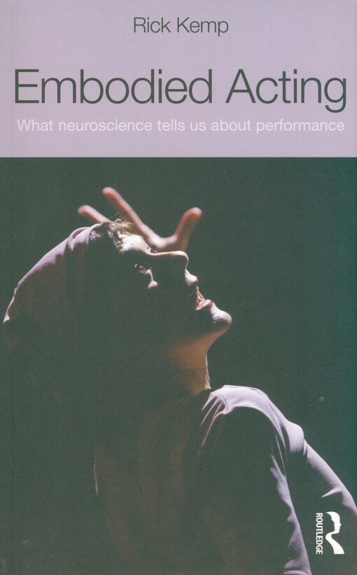 Embodied acting : what neuroscience tells us about performance