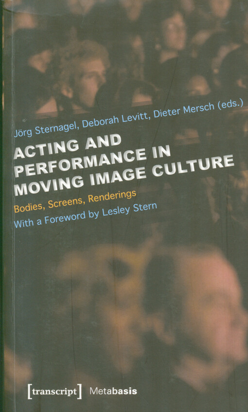 Acting and performance in moving image culture : bodies, screens, renderings