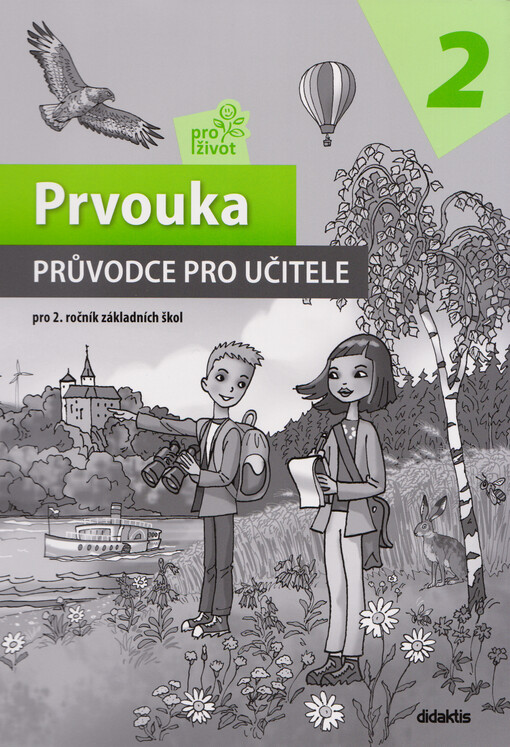 Prvouka pro život 2 : pro 2. ročník základních škol. Průvodce pro učitele