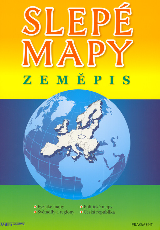 Slepé mapy - zeměpis : fyzické mapy, světadíly a regiony, politické mapy, Česká republika