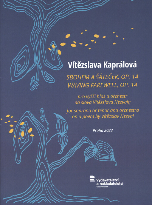 Sbohem a šáteček : pro vyšší hlas a orchestr na slova Vítězslava Nezvala : 1937-1938 = Waving farewell : for soprano or tenore and orchestra on a poem by Vítězslav Nezval