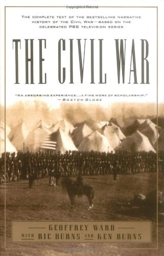 The Civil War: The complete text of the bestselling narrative history of the Civil War--based on the celebrated PBS television series
