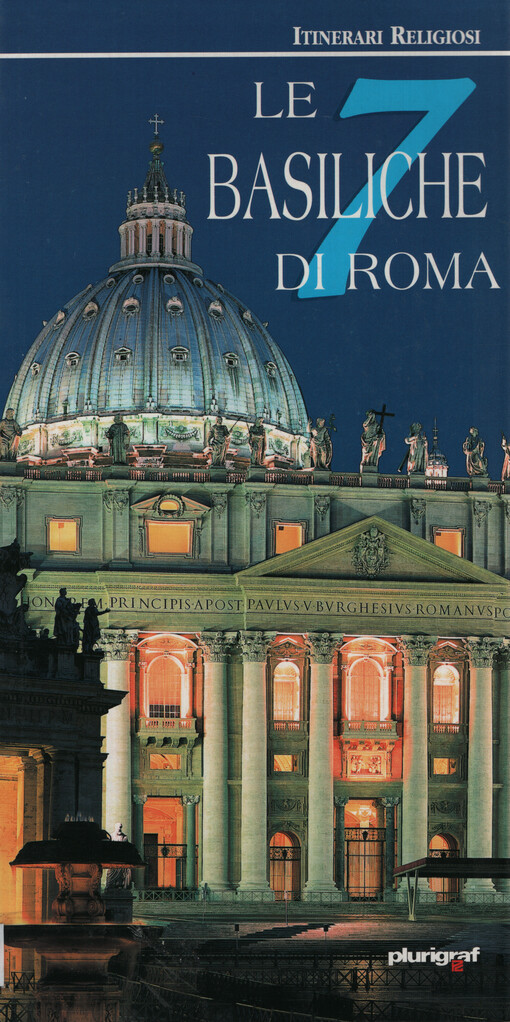 Le 7 basiliche di Roma : San Giovanni in Laterano, San Pietro in Vaticano, San Paolo Fuori le Mura, Santa Maria Maggiore, San Lorenzo Fuori le Mura, Santa Croce in Gerusalemme, San Sebastiano