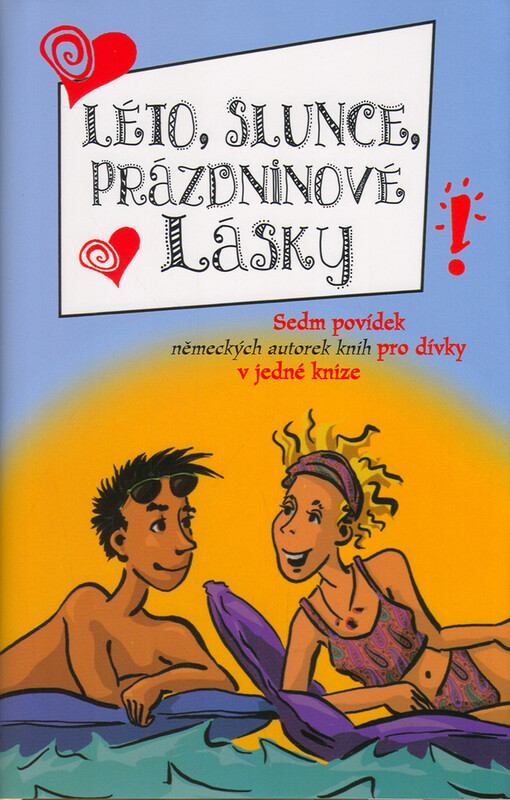 Léto, slunce, prázdninové lásky: sedm povídek německých autorek knih pro dívky a v jedné knize
