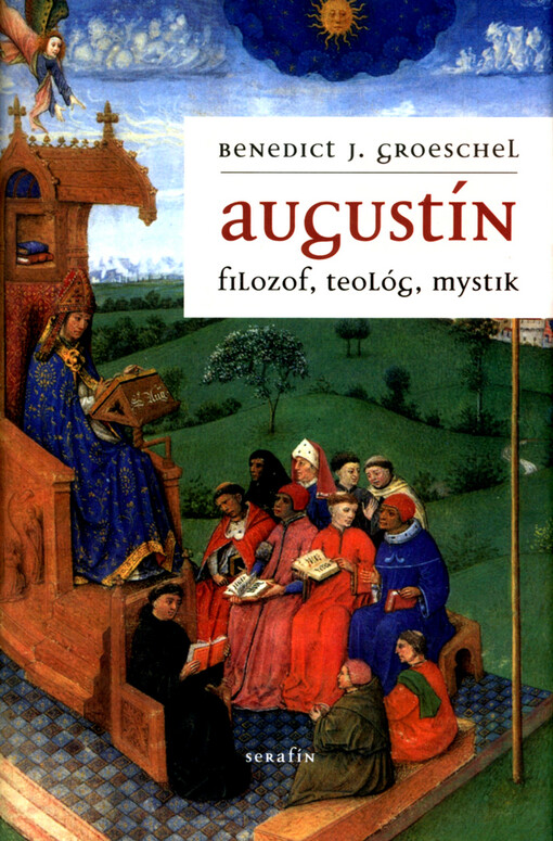 Augustín : filozof, teológ, mystik