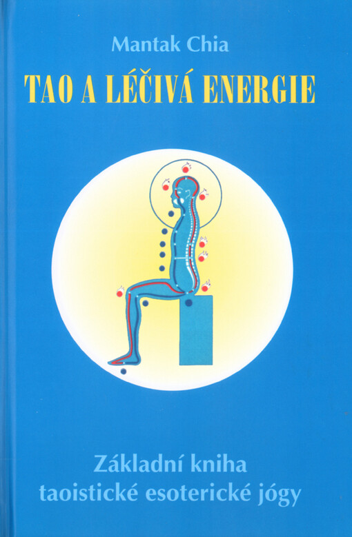 Tao a léčivá energie : základní kniha taoistické esoterické jógy