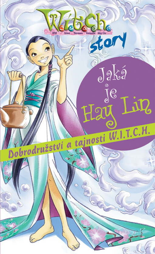 Jaká je Hay Lin : dobrodružství a tajnosti W.I.T.C.H.