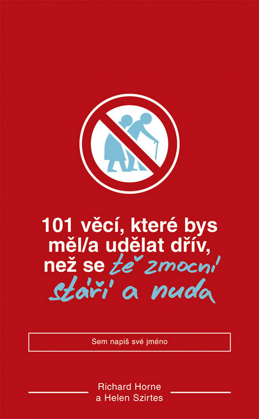 101 věcí které bys měl/a udělat dřív než se tě zmocní stáří a nuda
