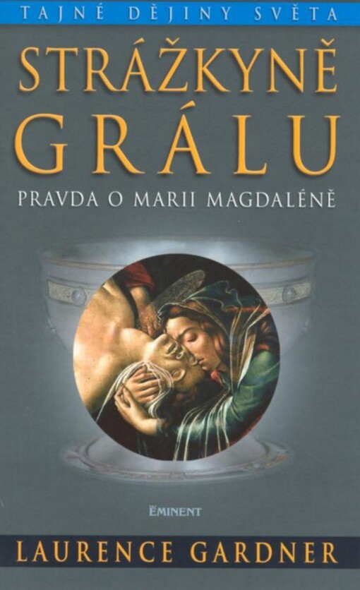 Strážkyně Grálu - Pravda o Marii Magdaléně