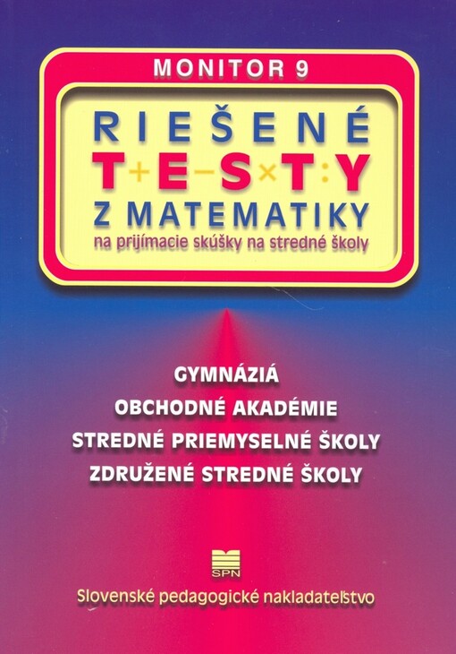 Riešené testy z matematiky Monitor 9 -- Na pijímacie skúšky na stredné školy