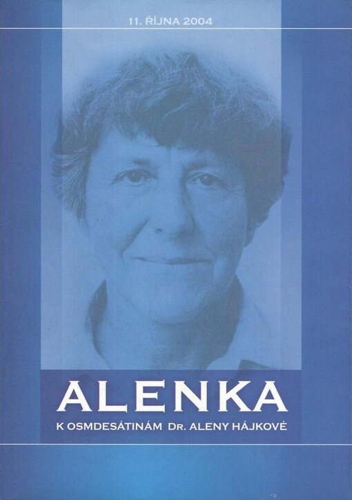 Alenka: k osmdesátinám Dr. Aleny Hájkové