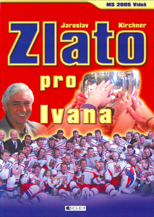 Zlato pro Ivana: [MS 2005 Vídeň]
