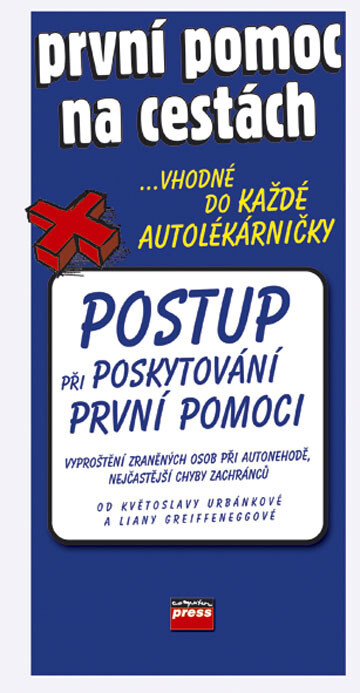 První pomoc na cestách : [--vhodné do každé autolékárničky : postup při poskytování první pomoci : vyproštění zraněných osob při autonehodě, nejčastější chyby zachránců]