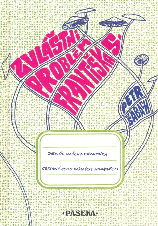 Zvláštní problém Františka S: [deník našeho Františka sepsaný jeho kámošem houbařem], 6. vyd.