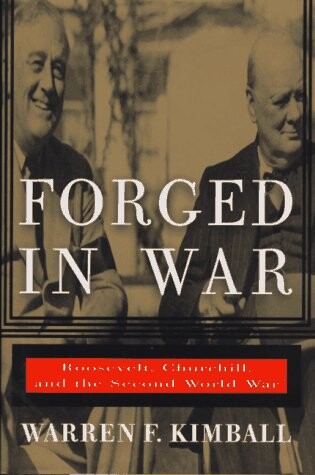 Forged in war :Roosevelt, Churchill, and the Second World War