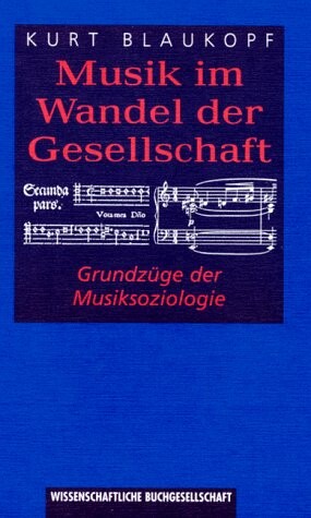 Musik im Wandel der Gesellschaft :Grundzüge der Musiksoziologie