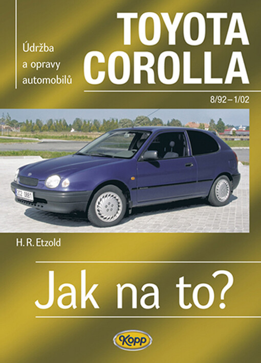 Údržba a opravy automobilů Toyota Corolla limuzína/kombi: zážehové motory ..., vznětové motory