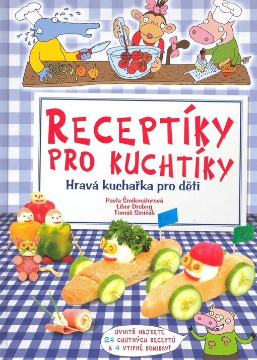 Receptíky pro kuchtíky: Hravá kuchařka pro děti