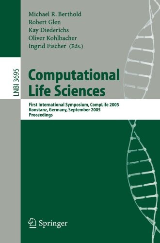 Computational life sciences :first international symposium, CompLife 2005, Konstanz, Germany, September 25-27, 2005 : proceedings