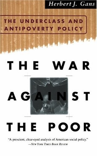 The war against the poor :the underclass and antipoverty policy